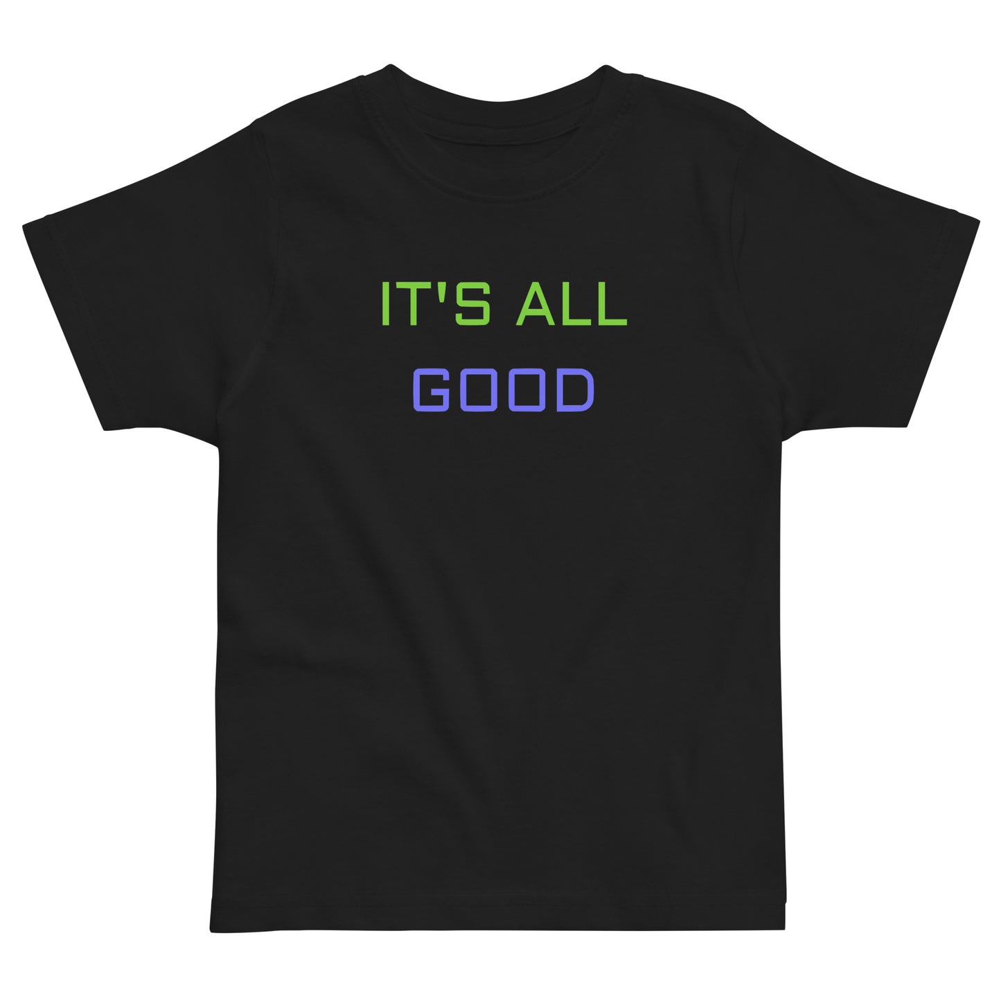 It's All Good Toddler Tee