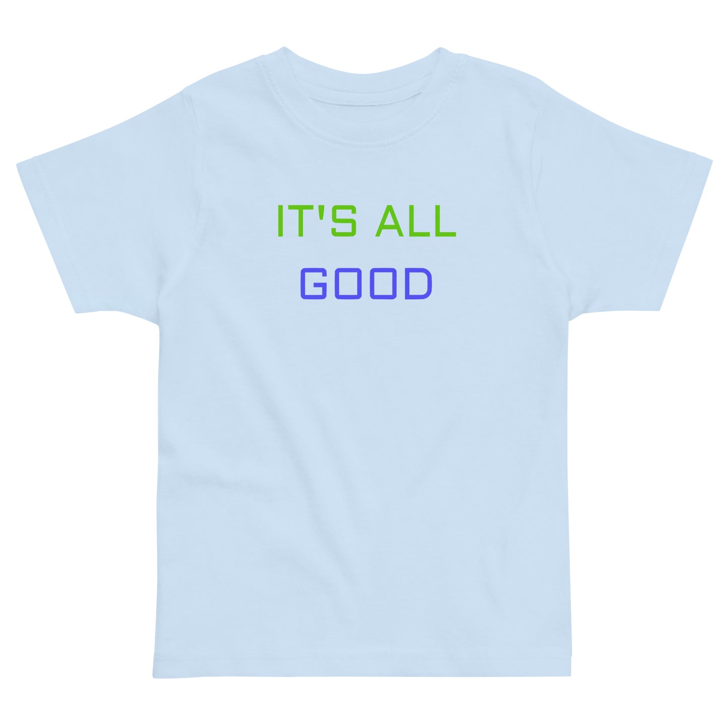 It's All Good Toddler Tee