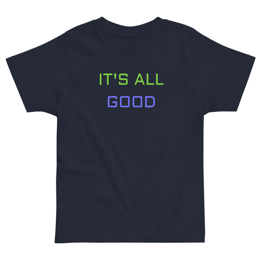 It's All Good Toddler Tee